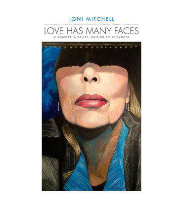 JONI MITCHELL - LOVE HAS MANY FACES (A QUARTET, A BALLET, WAITING TO BE DANCED)